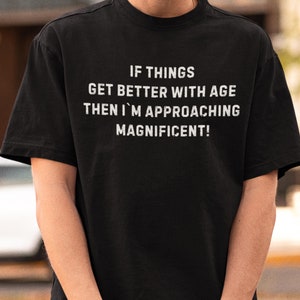 Funny Ageing T-Shirt, Birthday Retirement Gift Tee for Men, Nan or Grandad Gift, Grumpy Old Man Shirt, Funny dad shirt, Gift for Grandpa