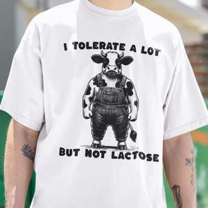 I Tolerate A Lot Not Lactose Funny Shirt, Farmer Humor Shirt, Funny Animal Pun Shirt, Vintage Y2K Humor Tee, Lactose Intolerant Graphic Tee