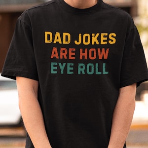 Dad Jokes Are How Eye Roll Shirt, Funny Fathers Day Gift, Funny Dad Shirt, I Roll, Dad To Be Gift, Funny Shirt For Dad, Dad Jokes, Dads Gift