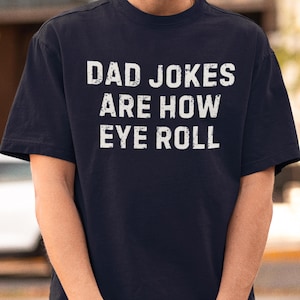 Dad Jokes Are How Eye Roll Shirt, Funny Fathers Day Gift, Funny Dad Shirt, I Roll, Dad To Be Gift, Funny Shirt For Dad, Dad Jokes, Dads Gift