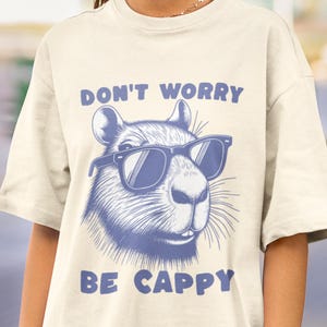 Don&#39;t Worry Be Cappy Shirt, Funny Capybara Shirt, Cute Capybara Lover Gift, Animal Graphic Tee, Capybara Aesthetic Shirt, Good Vibes Shirt