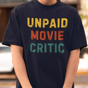 Unpaid Movie Critic Shirt, Movie Critic Shirt, Movie Lover Gift, Film Fan, Movie Fan Gift, Movie Night Humor Shirt, Movie Theater Shirt Gift