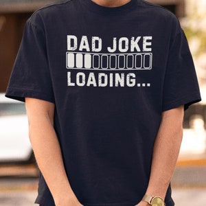 Dad Joke Loading T-Shirt, Fathers Day Gift, Funny Dad Shirt, Joke Dad Tee, Dad To Be Gift, Funny T Shirt For Dad, Dad Jokes Gifts For Dad