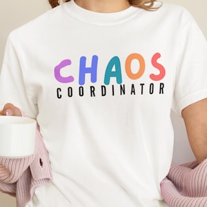 Chaos Coordinator T-Shirt, Teacher Shirt, Mom Life Shirt, Mama Shirt, Gift for Women, Sarcastic Mom Shirt, Funny Mom Sayings, Chaos Shirt