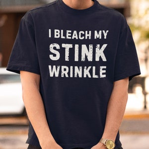 Ich bleiche mein stinken Falten Shirt, lustiges unangemessenes Erwachsenen Humor Shirt, sarkastisches lustiges Geschenk Meme Shirt unangemessenes Shirt, beleidigendes Shirt