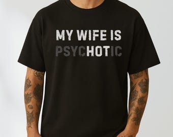 Camiseta "Mi esposa es psicótica", divertida camiseta para marido, regalo del Día del Padre, regalo para marido, regalo de aniversario para marido, divertido regalo para marido