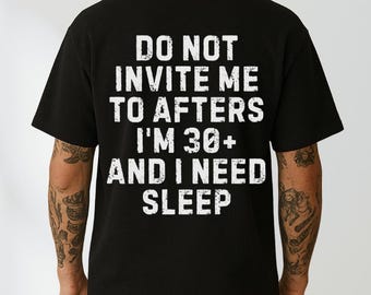 Do Not Invite Me To Afters Shirt, Rave Outfit, Festival Shirt, Funny Rave Shirt, Funny Party Shirt, EDM Shirt, Meme Shirt, Rave Gifts