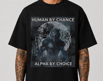 Mensch durch Zufall Alpha durch Wahl Shirt, Alpha Wolf Shirt, lustige Meme Shirts, Wolf Omega, Wölfe Vintage Grafik Shirt, Shirt für psychische Gesundheit