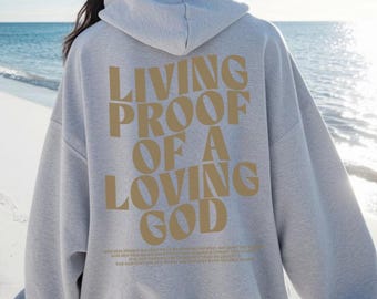 Living Proof Of A Loving God Hoodie, Christian Hoodie, Jesus Hoodie, Bible Verse Gift, Christian Gift For Men Women, Faith Gift, Bible Verse
