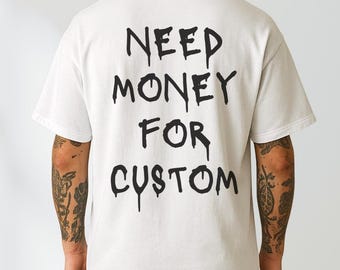 Maglietta unisex personalizzata "Hai bisogno di soldi", maglietta personalizzata per amanti delle auto, regalo per uomini e donne, maglietta personalizzata con auto divertente, maglietta per amanti delle auto, hai bisogno di soldi per