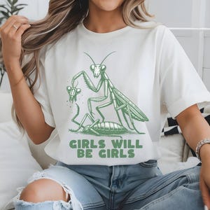 Camiseta "Girls Will Be Girls", divertida de mantis religiosa, para amantes de los insectos, humor negro sobre insectos, divertida de insectos, regalo único para amantes de los insectos
