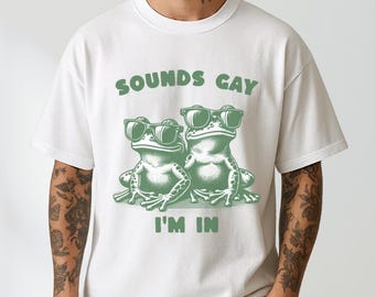 Sounds Gay I'm In T-Shirt, Gay Frog Shirt, Vintage Queer Shirt, Funny Lesbian Shirt, Funny Gay Gift, Lgbtq 90's Shirt, Gift for Gay Friend