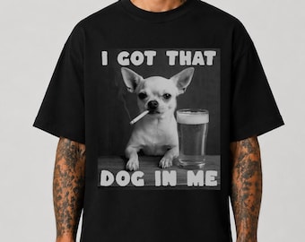 Ich habe diesen Hund in mir Shirt, Chihuahua Shirt, Meme Hund Shirt, lustiges Hund Shirt, Hunde-Liebhaber Geschenk, Meme Shirt, Viral Meme Shirt, humorvolles T-Shirt