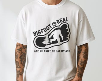Bigfoot is echt en hij probeerde mijn kont te eten Shirt, grappig meme-shirt, vreemd specifiek grapt-shirt, campingcadeau, cadeau volwassen humor, Sasquatch-shirt