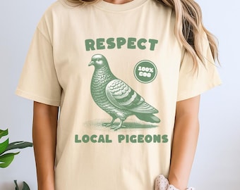 Respect Local Pigeons Shirt, Funny Pigeon Lover Gift, Bird lover Tee, Wildlife Shirt, Local Street, Dove Tee, Pigeons Gift, Funny Animal Tee