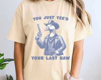 Maglietta "You Just Yee'd Your Last Haw", maglietta con meme divertente, maglietta da cowgirl, maglietta buffa, maglietta Y2K, maglietta con anatra, maglietta con meme da rodeo, maglietta con umorismo western