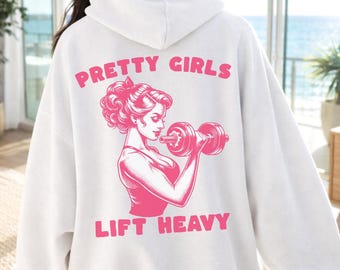 Pretty Girls Lift Heavy Women Hoodie, Aesthetic Workout Apparel, Gift for Gym Lover, Workout Gift, Workout Apparel Gift, Sports Training Gym