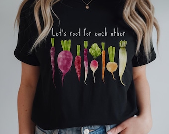 Let's Root For Each Other Shirt, Funny Vegetable Shirt, Gardening Shirt, Vegan Shirt, Funny Gardening Tee, Cottagecore Tee, Garden Roots