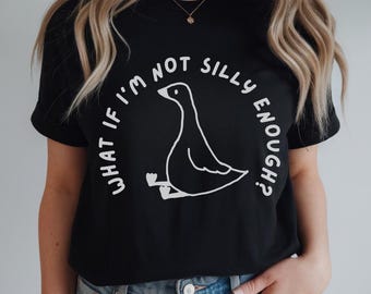 What If I'm Not Silly Enough Goose Shirt, Funny Goose Shirt, Whimsical Animal Tee, Duck Shirt, Goose Shirt, Silly Goose Tee, Bird Nerd Tee