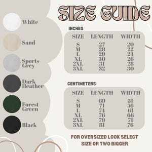 May include: A size guide chart featuring color swatches for white, sand, sports grey, dark heather, forest green, and black. It displays garment length and width measurements in inches and centimeters for sizes small through 3XL, with text for oversized fit.