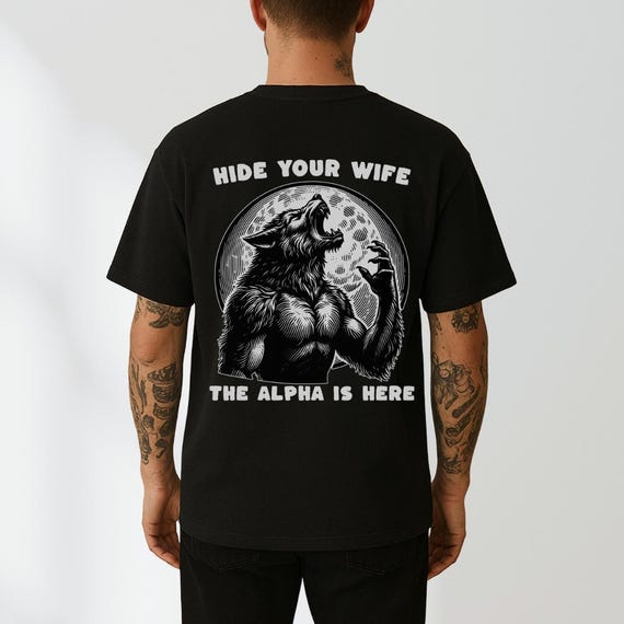 Hide Your Wife Alpha Is Here Shirt, Cringe Werewolf Tee, Meme Tee, Ironic Shirt, Alpha Wolf Shirt, Sarcastic Tee, Wolf Shirt, 90s Y2K Shirt