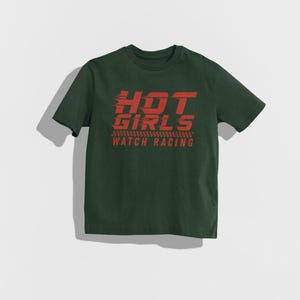 Hot Girls Watch Racing Shirt, Funny Racing Tee, Motorsports Lovers, Car Enthusiast Gift, Race Fan Tee, Funny Car Girl Shirt, Hot Girl Gift Forest Green