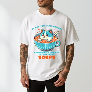 Five Year Plan Consuming Soup Unisex Shirt, Funny Cat Shirt, Funny Saying Tee, Cute Gift for Friend, Soup lovers Gift, Funny cat meme shirt image 2