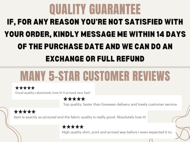May include: Image with text: "QUALITY GUARANTEE" and customer reviews. The text states that if the customer is not satisfied, they can message within 14 days for an exchange or refund. Includes 5-star reviews.