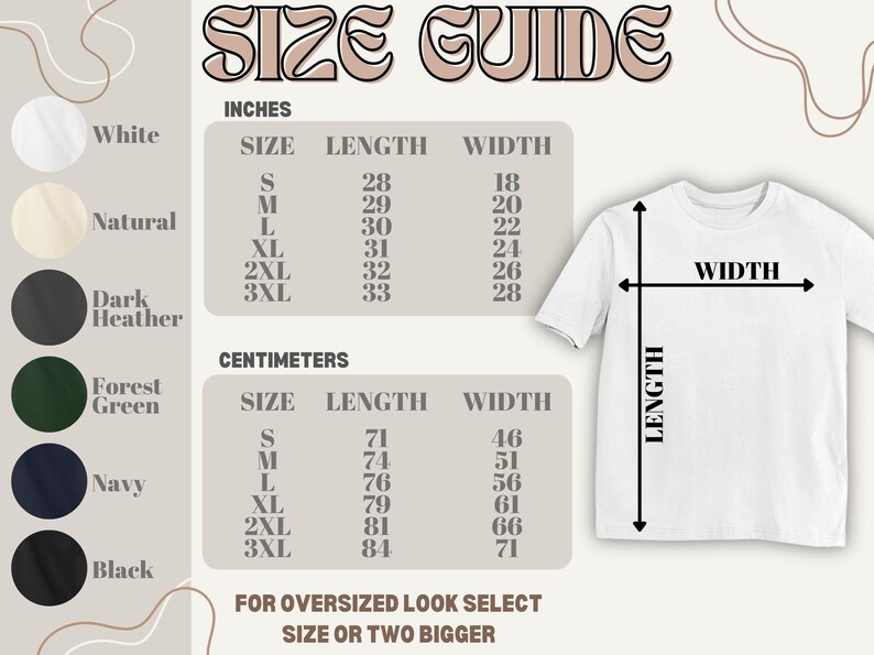 May include: A white t-shirt with a size guide, showing measurements in inches and centimeters. The guide includes sizes S to 3XL, with length and width dimensions. Color options are listed: white, natural, dark heather, forest green, navy, and black.