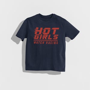 Hot Girls Watch Racing Shirt, Funny Racing Tee, Motorsports Lovers, Car Enthusiast Gift, Race Fan Tee, Funny Car Girl Shirt, Hot Girl Gift Navy