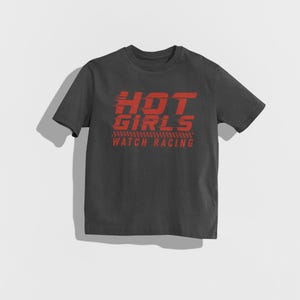 Hot Girls Watch Racing Shirt, Funny Racing Tee, Motorsports Lovers, Car Enthusiast Gift, Race Fan Tee, Funny Car Girl Shirt, Hot Girl Gift Dark Heather
