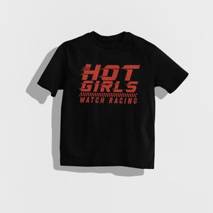 Hot Girls Watch Racing Shirt, Funny Racing Tee, Motorsports Lovers, Car Enthusiast Gift, Race Fan Tee, Funny Car Girl Shirt, Hot Girl Gift Black