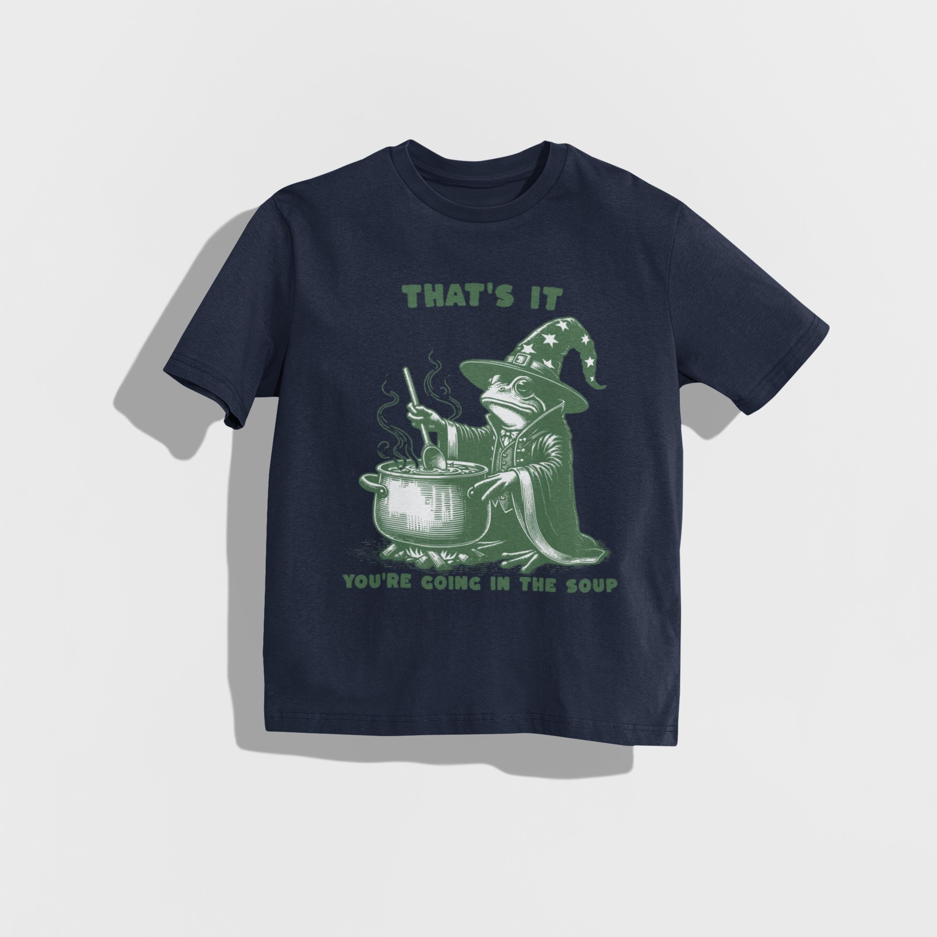 You're Going in the Soup T-shirt, Wizard Frog Shirt, Funny
