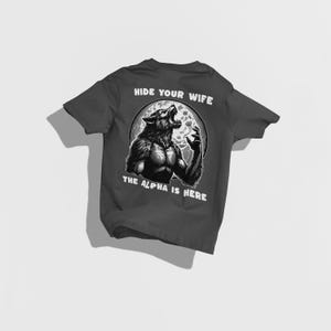 Hide Your Wife Alpha Is Here Shirt, Cringe Werewolf Tee, Meme Tee, Ironic Shirt, Alpha Wolf Shirt, Sarcastic Tee, Wolf Shirt, 90s Y2K Shirt Dark Heather