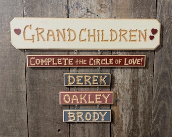GRANDCHILDREN GRANDKIDS Carved signs (88 Dollars)  (Includes Complete Circle of LOVE...free)  Grandkid names (9 dollars each) Free Postage