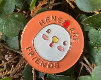 Hens are Friends Pin