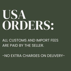 May include: A dark green background with white text. The text reads "USA ORDERS:" followed by the statement "ALL CUSTOMS AND IMPORT FEES ARE PAID BY THE SELLER." and "-NO EXTRA CHARGES ON DELIVERY-".