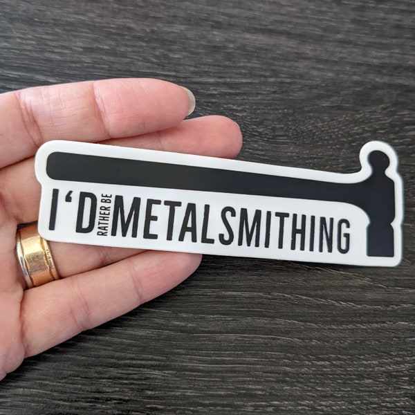 I'd Rather be Metalsmithing Vinyl Sticker OR Keychain, Metalsmith Gifts for her or him, Jewelry making artist stocking stuffers