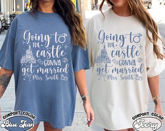 Custom Going to the Castle Gonna Get Married Shirt, Disney Future Mrs. Shirt, Disney Bride Shirt, Magic Kingdom, Disney Bride Shirt