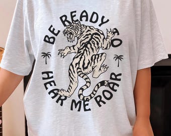 Tiger Vintage Shirt Be Ready To Hear Me Roar Tiger Graphic Tee Tiger Lover Wild Cat Shirt Retro Tiger Shirt Tiger Trendy Urban Tiger Shirt,