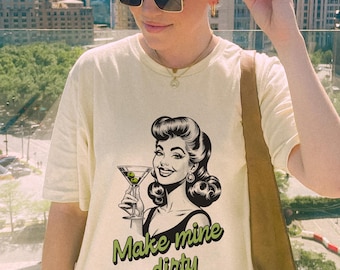 Dirty Martini Shirt  Make Mine Dirty Tee Retro Dirty Martini Vodka Cocktail Shirt Vintage Pin up Girl Cocktail Shirt Martini Lover Gift