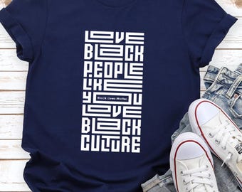 Black Empowerment T-Shirt: Love Black Culture, BLM Shirt
