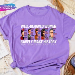 Comfort Colors Well Behaved Women Rarely Make History T-Shirt, Empowered Women Shirt, Feminist Tee, Strong Women Shirt, Womens Rights Shirts