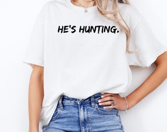 Funny Deer Hunter T-Shirt: Outdoorsman Gift Top