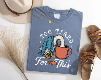 Funny Goose Coffee T-Shirt: Too Tired for This Tee, Snarky Sassy Morning Shirt, Sarcastic Goose Design