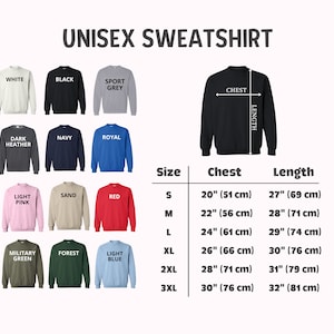 May include: A size chart for unisex sweatshirts in various colors, including white, black, sport grey, dark heather, navy, royal, light pink, sand, red, military green, forest, and light blue. The chart shows the chest and length measurements in inches and centimeters for sizes S, M, L, XL, 2XL, and 3XL.