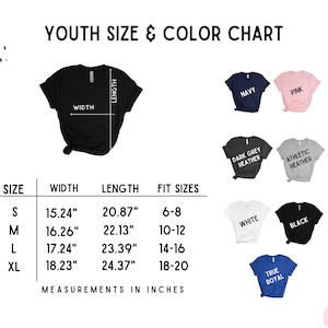 May include: Youth size chart for t-shirts with measurements in inches for width and length.  The chart shows the fit sizes for each size: S (6-8), M (10-12), L (14-16), XL (18-20).  The chart also shows the available colors: Navy, Pink, Dark Grey Heather, Athletic Heather, White, Black, and True Royal.