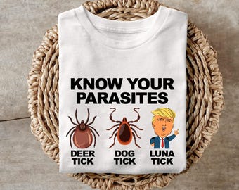 Know Your Parasites T-Shirt: Funny Anti-Trump Tee