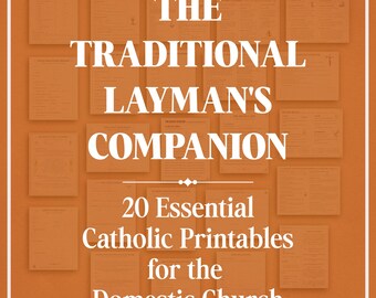 The Traditional Layman's Companion, 20 Catholic Printables For The Domestic Church and Catechists (Digital Download)
