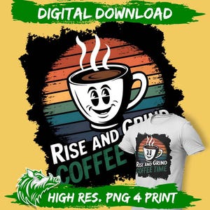 Rise and Grind Coffee Time PNG: Design motivazionale per maglietta (Download digitale)